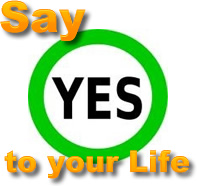 Say Yes to your life.